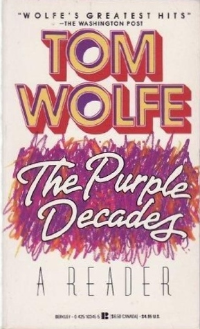 The Purple Decades A Reader by Tom Wolfe