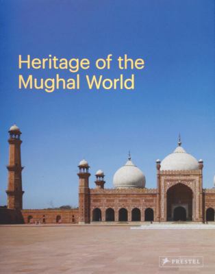 Heritage of the Mughal world the Aga Khan Historic Cities Programme