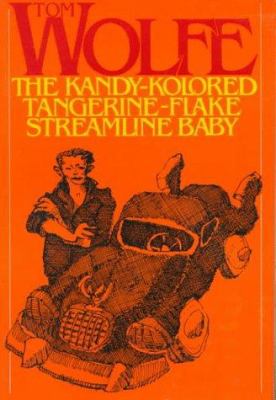 The Kandy-Kolored Tangerine-Flake Streamline Baby  by Tom Wolfe