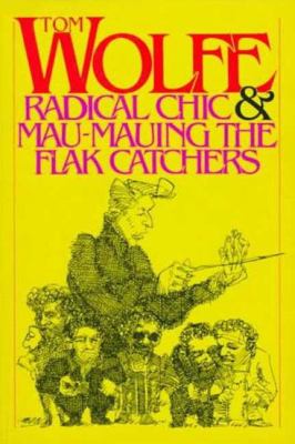 Radical Chic and Mau-Mauing the Flak Catchers  by Tom Wolfe