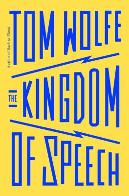 The Kingdom of Speech  by Tom Wolfe
