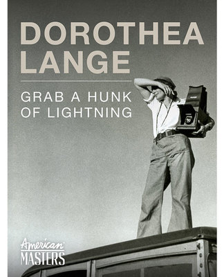 Dorothea Lange Grab a Hunk of Lightning Dorothea Lange Grab a Hunk of Lightning