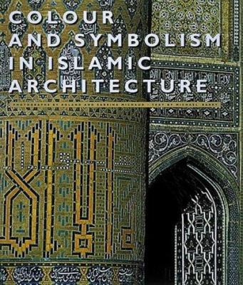 Colour and symbolism in Islamic architecture  eight centuries of the tile-maker's art