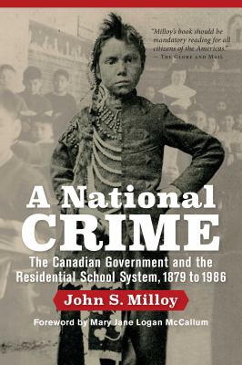 A national crime the Canadian government and the residential school system 1879 to 1986