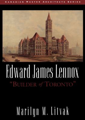 Edward James Lennox builder of Toronto