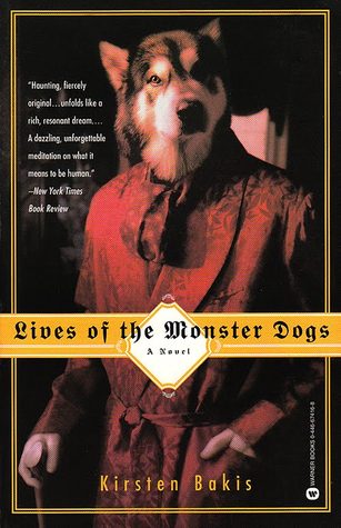 Lives of the Monster Dogs book by Kirsten Bakis