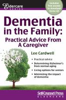 Dementia in the Family: Practical Advice From a Caregiver Dementia in the Family: Practical Advice From a Caregiver