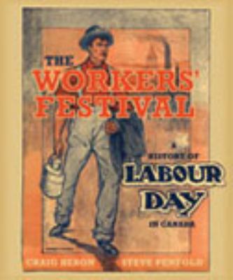 The workers' festival a history of Labour Day in Canada 