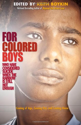For Colored Boys Who Have Considered Suicide When the Rainbow is Still Not Enough Coming of Age Coming Out and Coming Home For Colored Boys Who Have Considered Suicide When the Rainbow is Still Not Enough Coming of Age Coming Out and Coming Home