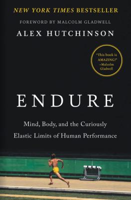 Endure - mind  body  and the curiously elastic limits of human performance