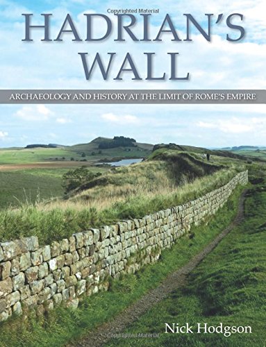 Hadrian's Wall  archaeology and history at the limit of Rome's empire