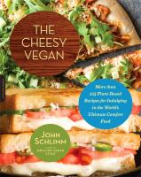 The Cheesy Vegan: More than 125 Plant-Based Recipes for Indulging in the World's Ultimate Comfort Food 
