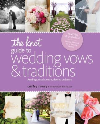 The Knot guide to wedding vows and traditions  readings  rituals  music  dances  and toasts
