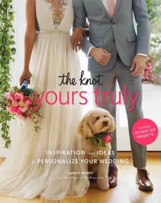 The knot's yours truly inspiration and ideas to personalize your wedding