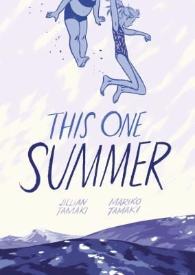    This One Summer by Mariko Tamaki and Jillian Tamaki