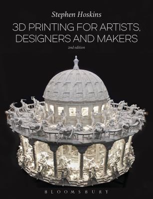 3D Printing for Artists Designers and Makers