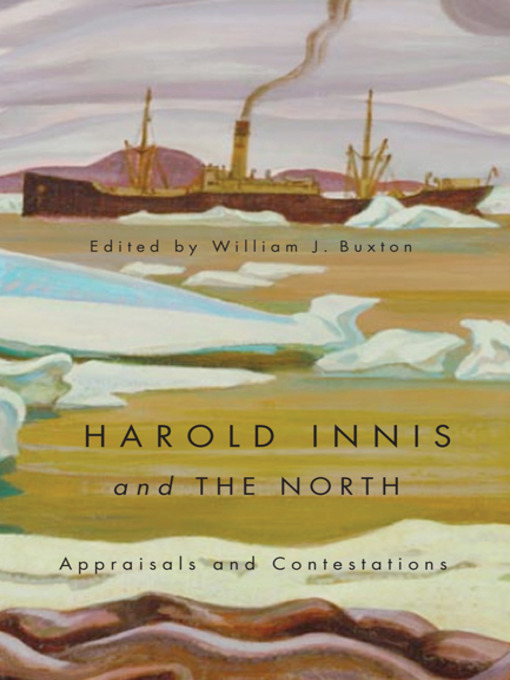 Harold Innis and the north appraisals and contestations