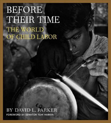 Before their time the world of child labor Before their time the world of child labor