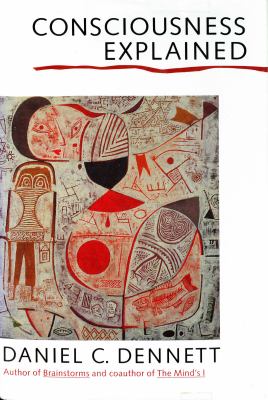 Consciousness Explained by Daniel Dennett