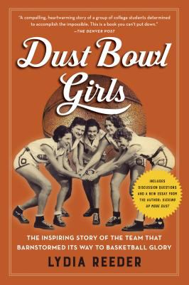 Dust bowl girls the inspiring story of the team that barnstormed its way to basketball glory Dust bowl girls the inspiring story of the team that barnstormed its way to basketball glory