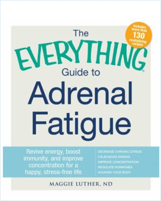 The everything guide to adrenal fatigue - revive energy  boost immunity  and improve concentration for a happy stress-free life