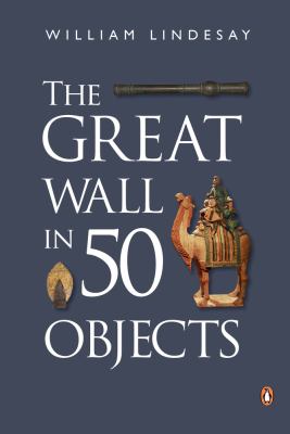 The history of the great wall in 50 objects