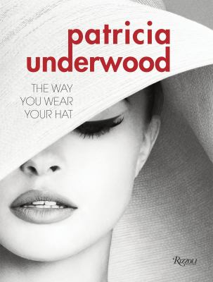 Patricia Underwood the way you wear your hats