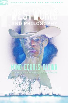 Westworld and philosophy - mind equals blown