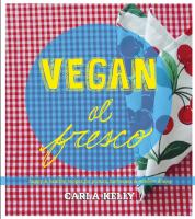Vegan al Fresco: Happy and Healthy Recipes for Picnics, Barbecues and Outdoor Dining