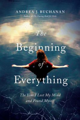 The beginning of everything - the year I lost my mind and found myself