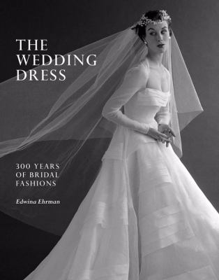 The wedding dress  300 years of bridal fashions
