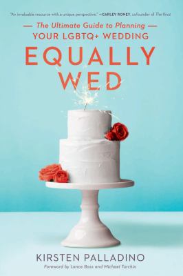 Equally wed the ultimate guide to planning your LGBTQ+ wedding