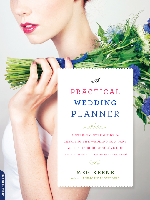 A practical wedding planner  a step-by-step guide to creating the wedding you want with the budget you've got (without losing your mind in the process)