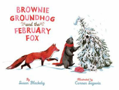 Brownie Groundhog and the February fox Brownie Groundhog and the February fox