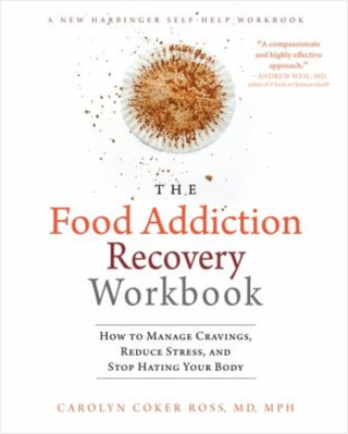 The food addiction recovery workbook - how to manage cravings  reduce stress  and stop hating your body