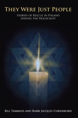 They were just people stories of rescue in Poland during the Holocaust