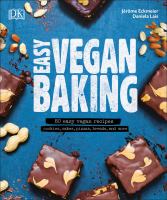 Easy Vegan Baking: 80 Easy Vegan Recipes: Cookies, Cakes, Pizzas, Bread and More 