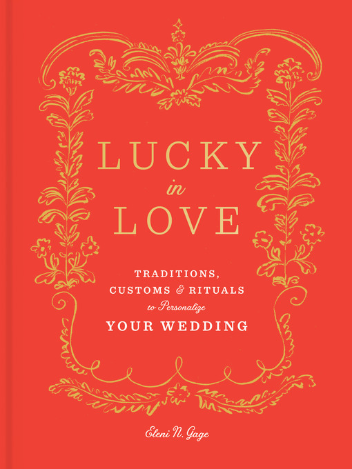 Lucky in love  traditions  rituals  and symbols to personalize your wedding