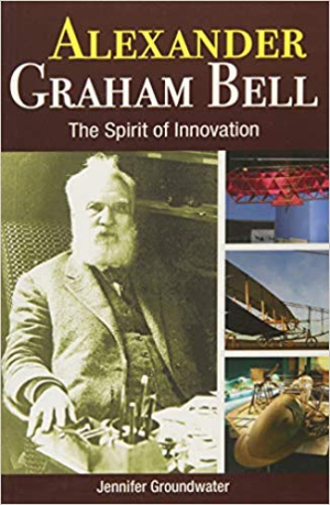 Alexander Graham Bell by Jennifer Groundwater Alexander Graham Bell by Jennifer Groundwater