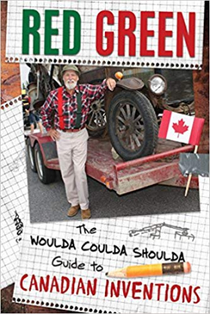 Woulda coulda shoulda guide to canadian inventions by Red Green Woulda coulda shoulda guide to canadian inventions by Red Green