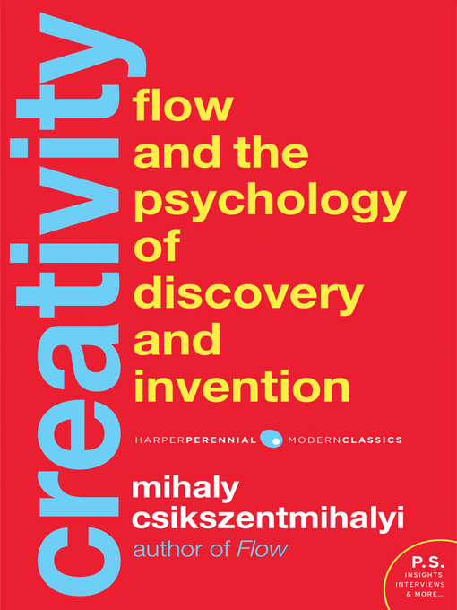 Creativity flow and the psychology of discovery and invention Creativity flow and the psychology of discovery and invention