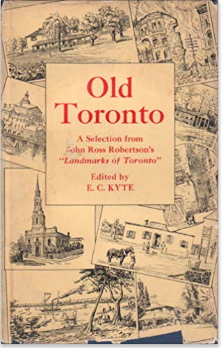 Old Toronto; a selection of excerpts from Landmarks of Toronto Old Toronto; a selection of excerpts from Landmarks of Toronto
