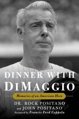Dinner with DiMaggio: Memories of an American Hero