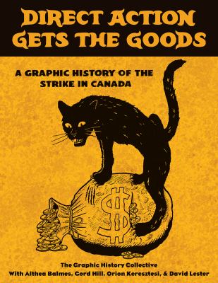 Direct action gets the goods a graphic history of the strike in Canada