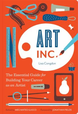 Art Inc. the essential guide for building your career as an artist Art Inc. the essential guide for building your career as an artist