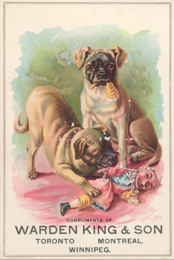 Card with two dogs tearing apart a doll with text that reads Compliments of Warden King & Son Toronto Montreal Winnipeg