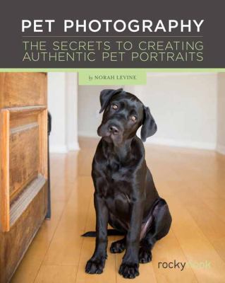 Pet photography the secrets to creating authentic pet portraits Pet photography the secrets to creating authentic pet portraits
