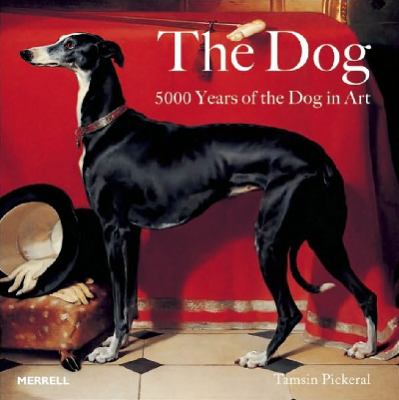 The dog 5000 years of the dog in art The dog 5000 years of the dog in art
