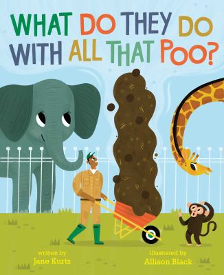What Do They Do With All That Poo by Jane Kurtz