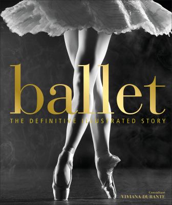 Ballet The Definitive Illustrated Story